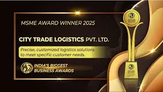 City Trade Logistics Pvt. Ltd. - India 5000 Best MSME Awards 2025