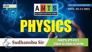ANTS PT#02 - Physics Video Solution | NEET Pattern Test | Potential & Concept Educations