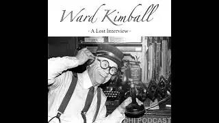 DHI 150 - Ward Kimball - A Lost Interview