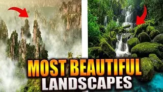 10 Breathtaking Natural Landscapes Formed by Climate Forces