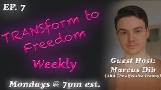 TFF Ep. 7  w/ Guest Host Marcus Dib (Aka The Offensive Tranny) Censorship Running  Rampant