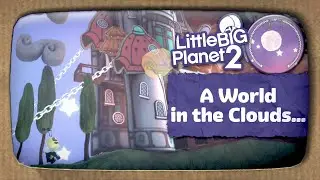 A World in the Clouds... (No Audio Commentary, LBP2)