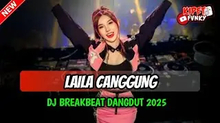 BREAKBEAT DANGDUT LAWAS DJ LAILA CANGGUNG X MENYULAM KAIN YANG RAPUH FULL BASS TERBARU 2025