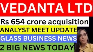 vedanta new acquisition | vedanta 2 big news today | Vedanta share price target | stocks | dividend