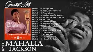 Mahalia Jackson | Best Mahalia Jackson Gospel Songs 2022 | Mahalia Jackson Songs Hits Playlist