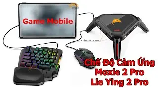 Chế độ cảm ứng của Moxie 2 Pro v&agrave; Lie Ying 2 Pro chơi game mobile b&agrave;n ph&iacute;m v&agrave; chuột Android