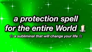 a protection spell for the entire WORLD!!! 🕯️✨ SUBLIMINAL ✨🕯️