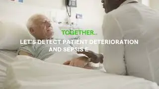 Let&rsquo;s Detect Patient Deterioration and Sepsis Earlier