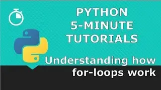 Understanding how for-loops work |  Python 5-Minute Tutorials