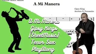 A Mi Manera - Gipsy Kings [SheetMusic] Tenor Sax PlayAlong