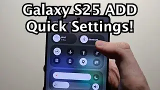 Samsung Galaxy S25 How to ADD BACK Quick Settings!