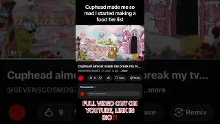 Cuphead made me so mad I started making a food tier list..