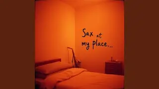Sax at my place...