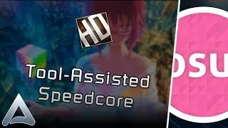 [osu!] Tool-Assisted Speedcore