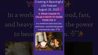 From Chaos to Calm in 5 Simple Steps #CreatingAMeaningfulLife #FromChaosToCalm #RaiseYourChi