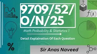 9709/52/O/N/25 [ S1 || Oct/Nov 2025 || AS-Level || Paper 5 || Probability & Statistics]