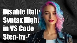 How to Disable Italic Syntax Highlighting in VS Code: Step-by-Step Guide