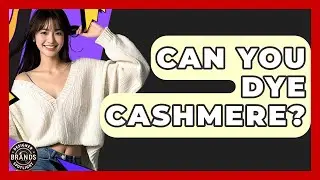 Can You Dye Cashmere? - Designer Brands Spotlight