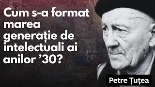 Petre Țuțea | Generații Excepționale: Cauza Transcendentă și Adevărul