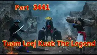 Tuam Leej Kuab The Legend Hmong Warrior  (Part 3441)