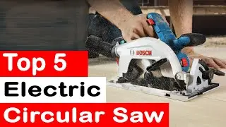 Top 5 Best Electric Circular Saw Review (2024)