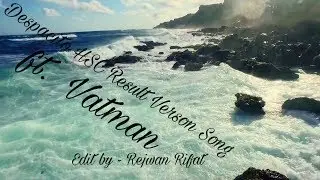 HSC Result 2017 theme song I  Despacito parody - Ft Justin Bieber and Vatman  I Deshbasito
