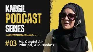 Kargil Podcast Series | Principal Army Goodwill School Harka Bahadur, Ms. Quratul Ain