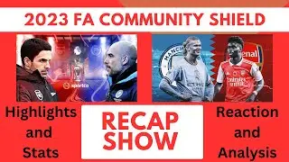 Arsenal vs Manchester City Community Shield Recap and Analyst