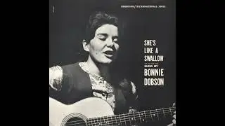 Bonnie Dobson - She's Like A Swallow And Other Folk Songs (Original Mono LP, Full Album)