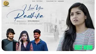 | I LOVE U RADHIKA  | EMOTIONAL- LOVE SHORT FILM BY SHIVA REMIDALA | SAI VEERA & SRAVANTHI ANAND |