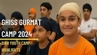 GHISS Gurmat Camp 2024 | Sikh Youth Finding Identity Through Faith & Sangat
