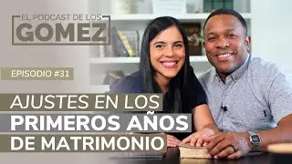 Ajustes en los primeros años de matrimonio | Ep 31