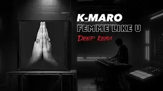 K-Maro &ndash; Femme Like You (bolsn deep remix)