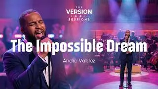 The Version Sessions &ndash; The Impossible Dream &ndash; Richard Kiley (Live Orchestral Cover by Andre Valdez)