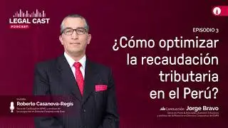 #PODCAST LC EP3 | ¿Cómo optimizar la recaudación tributaria en el Perú?
