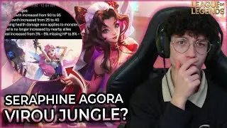 SERAPHINE GANHOU AJUSTES! VIROU JUNGLE? + NOVA BUILD! - League Of Legends