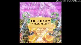 IG Leeky - Super Saiyan (Prod. By Vitillaz)