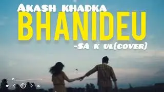 Akash khadka || bhanideu || cover by sakul dhimal