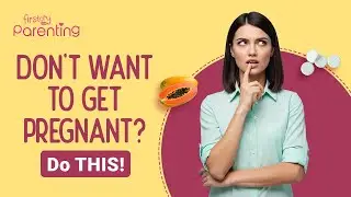 How to Prevent Pregnancy - Natural and Other Ways | How to Avoid Pregnancy After Sex
