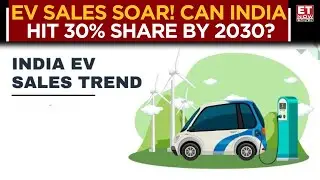 India&rsquo;s EV Revolution: Can We Hit 30% by 2030? | World EV Day Special: Plugged Into Future | ET Now