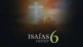 ISA&Iacute;AS 06 Resumen Pr. Adolfo Suarez | Reavivados Por Su Palabra