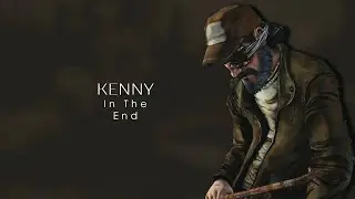 Kenny || In The End [TWD]