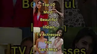 The Most Beautiful Indian TV Actresses You Can't Miss!😍 #shorts #bollywood #actress