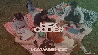 KAWAII HOE - hex code# (official video)