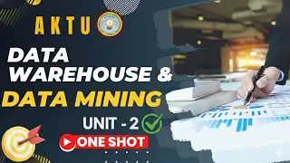 UNIT 2 DATA WAREHOUSE AND DATA MINING #aktuexam #datawarehouse #datamining #oneshot 