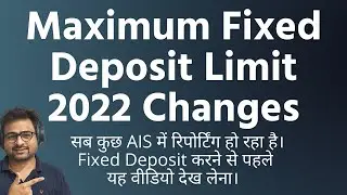Maximum Fixed Deposit Limit in 2022 | Income Tax on Fixed Deposit Income | How to Save Tax on FD