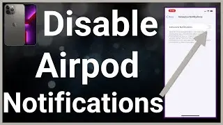 How To Turn Off AirPod Notifications