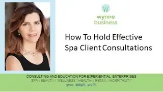 Wynne Business: How to Hold Effective Spa Client Consultations