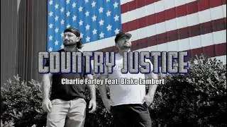 Charlie Farley Feat. Blake Lambert- Country Justice (Official Music Video)