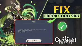 How to Fix Genshin Impact Error Code 9107 on PC | Failed to Download Resource Files or Network Error
